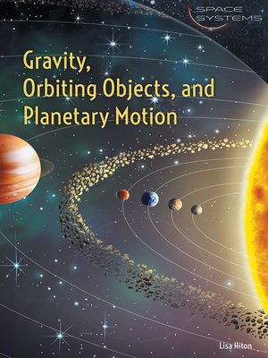 cover image of Gravity, Orbiting Objects, and Planetary Motion